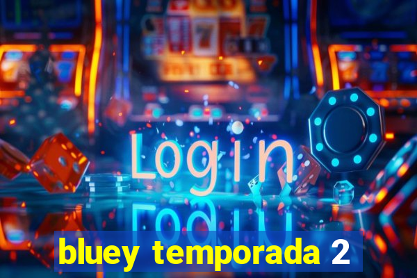 bluey temporada 2